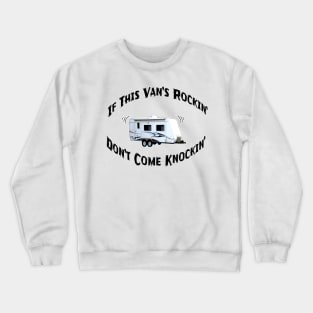 If This Van's Rockin Don't Come Knockin Crewneck Sweatshirt